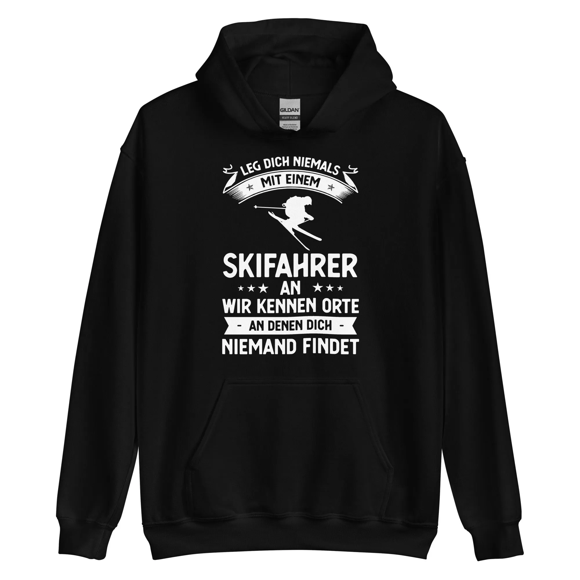 Leg Dich Niemals Mit Einem Skifahrer An Wir Kennen Orte An Denen Dich Niemand Findet - Unisex Hoodie