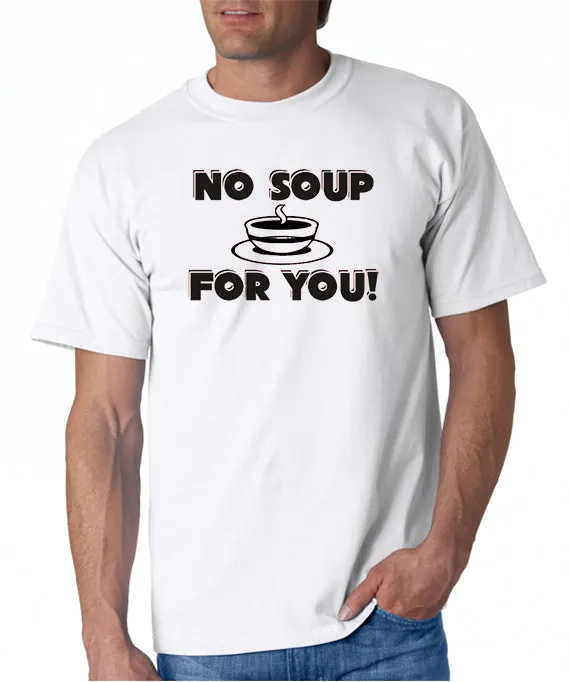 SALE | No Soup For You T-shirt