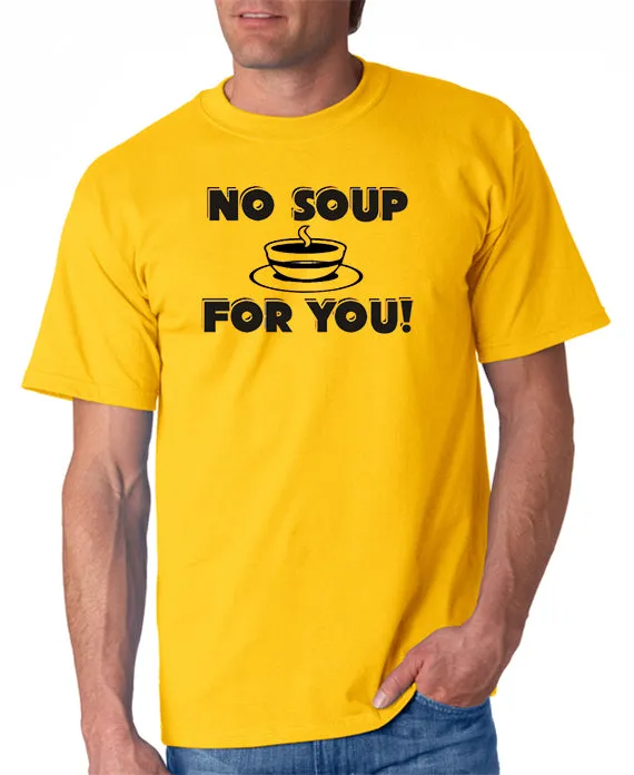 SALE | No Soup For You T-shirt